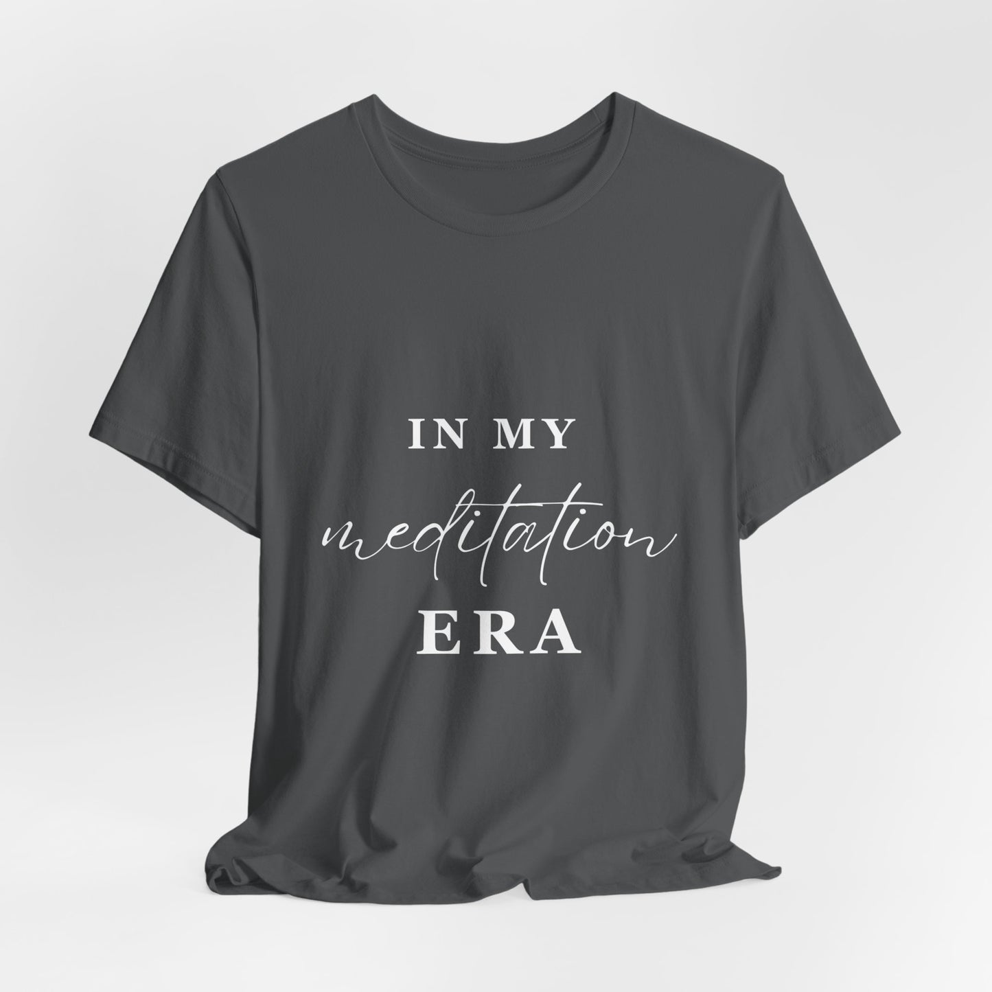 In My MEDITATION Era T-Shirt White Letters