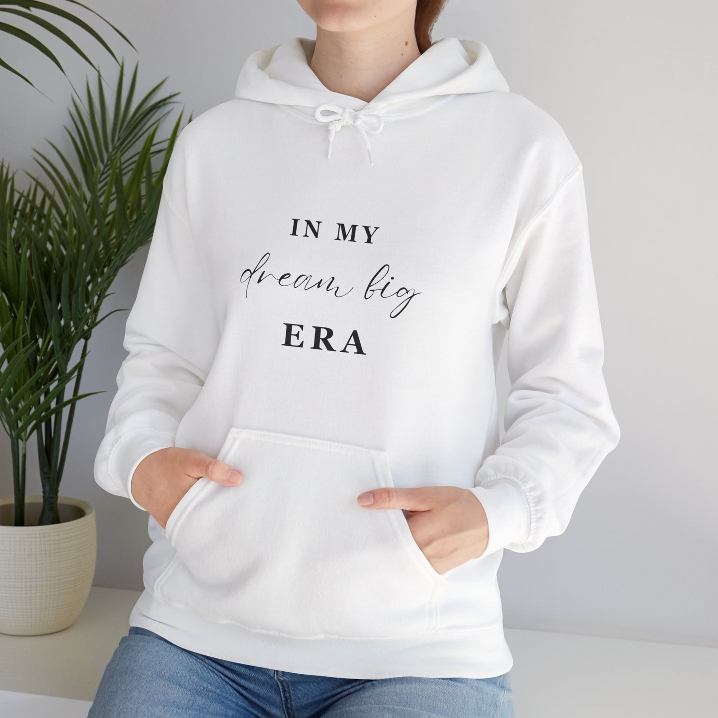 In My DREAM BIG ERA Hooded Sweatshirt