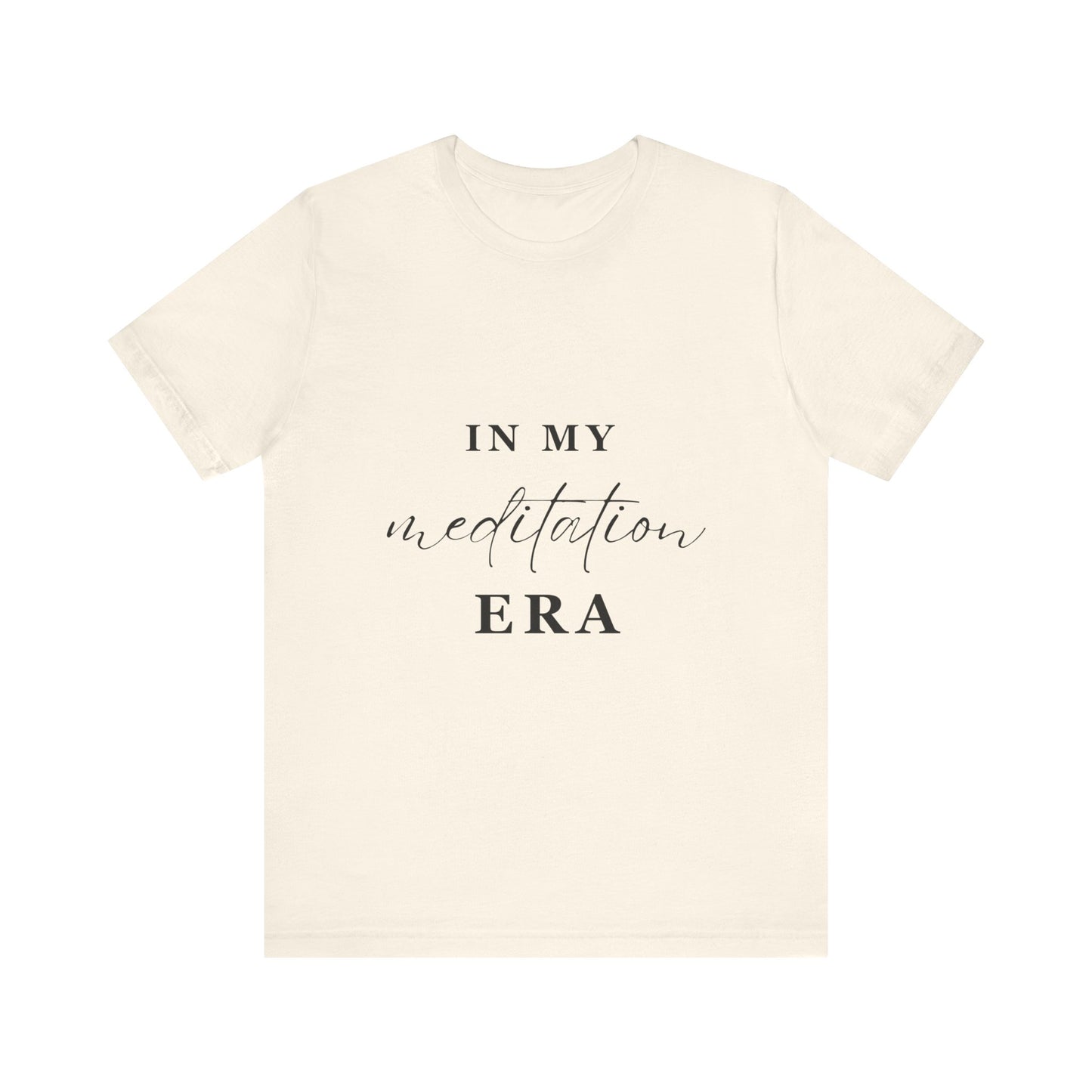 In My MEDITATION Era T-Shirt