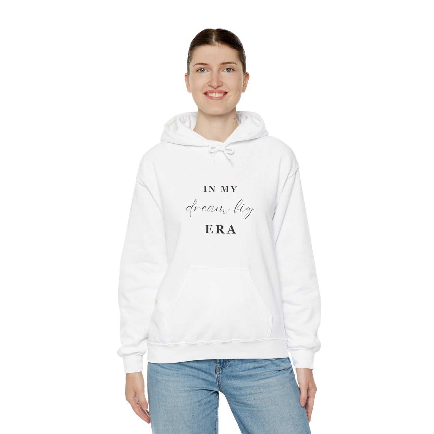 In My DREAM BIG ERA Hooded Sweatshirt