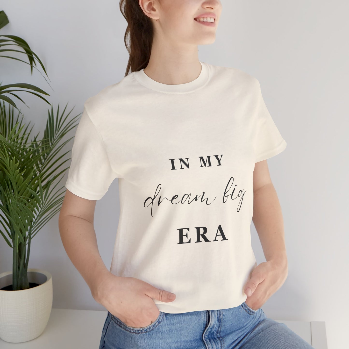 In My DREAM BIG Era T-Shirt
