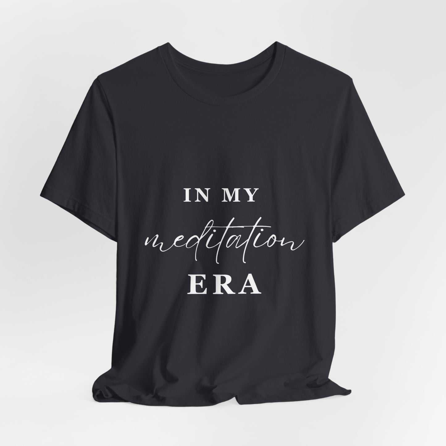 In My MEDITATION Era T-Shirt White Letters