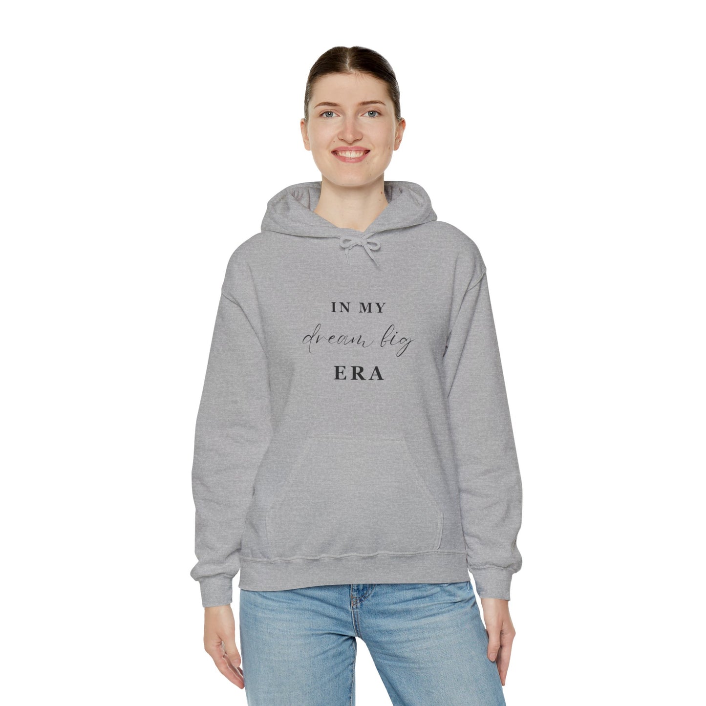 In My DREAM BIG ERA Hooded Sweatshirt