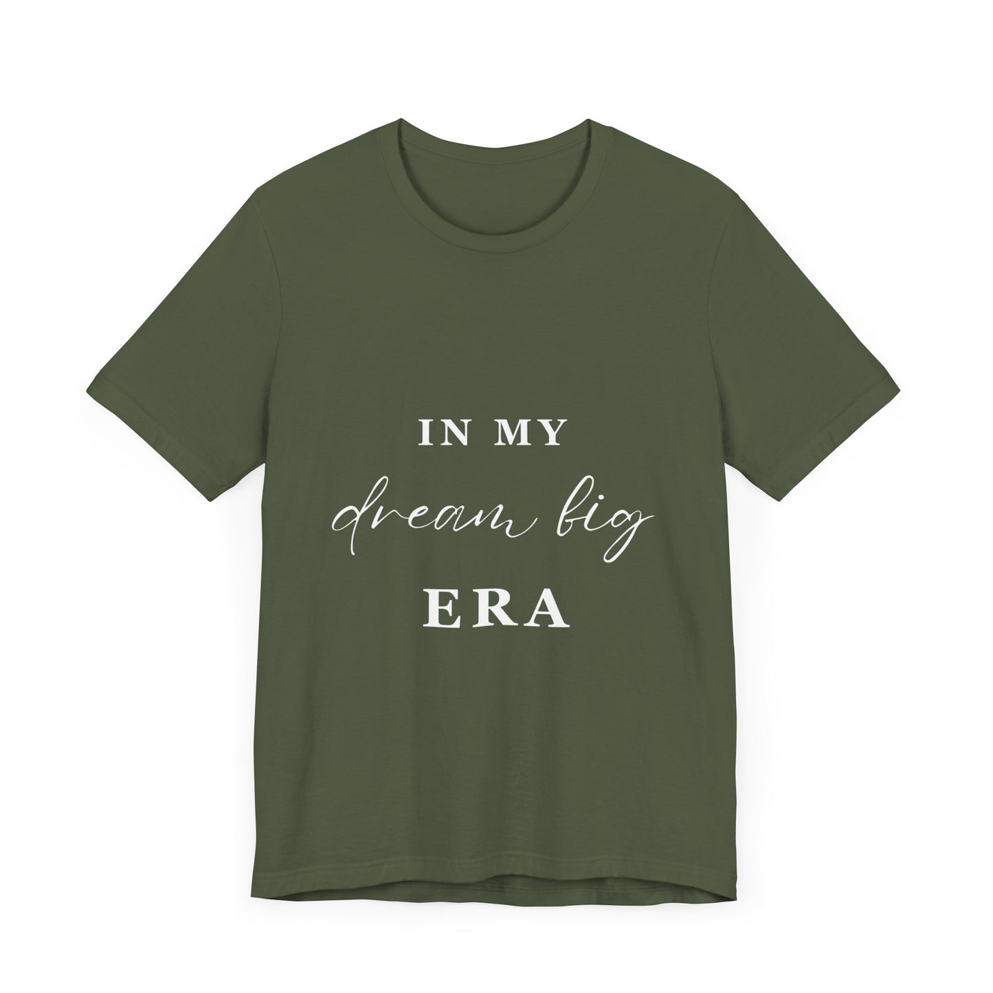 In My DREAM BIG Era T-Shirt White Letters