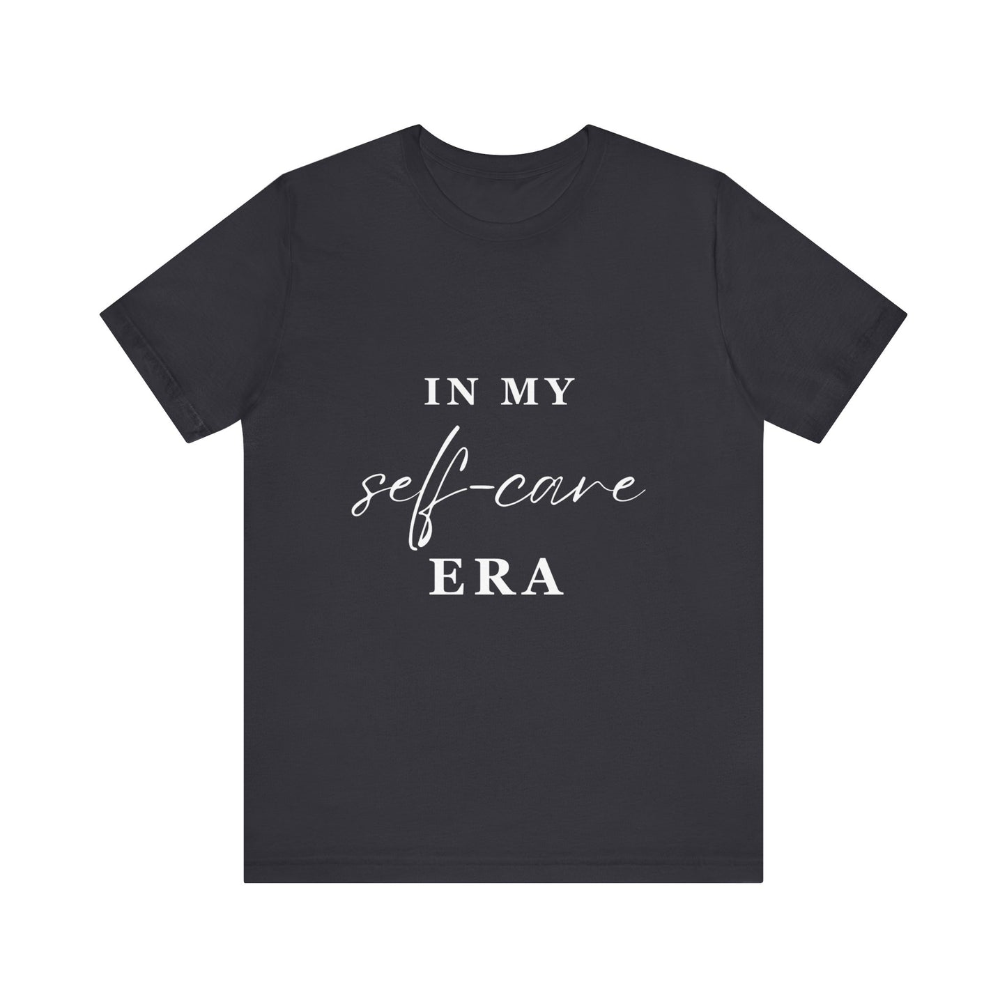 In My SELF CARE Era T-shirt White Letters