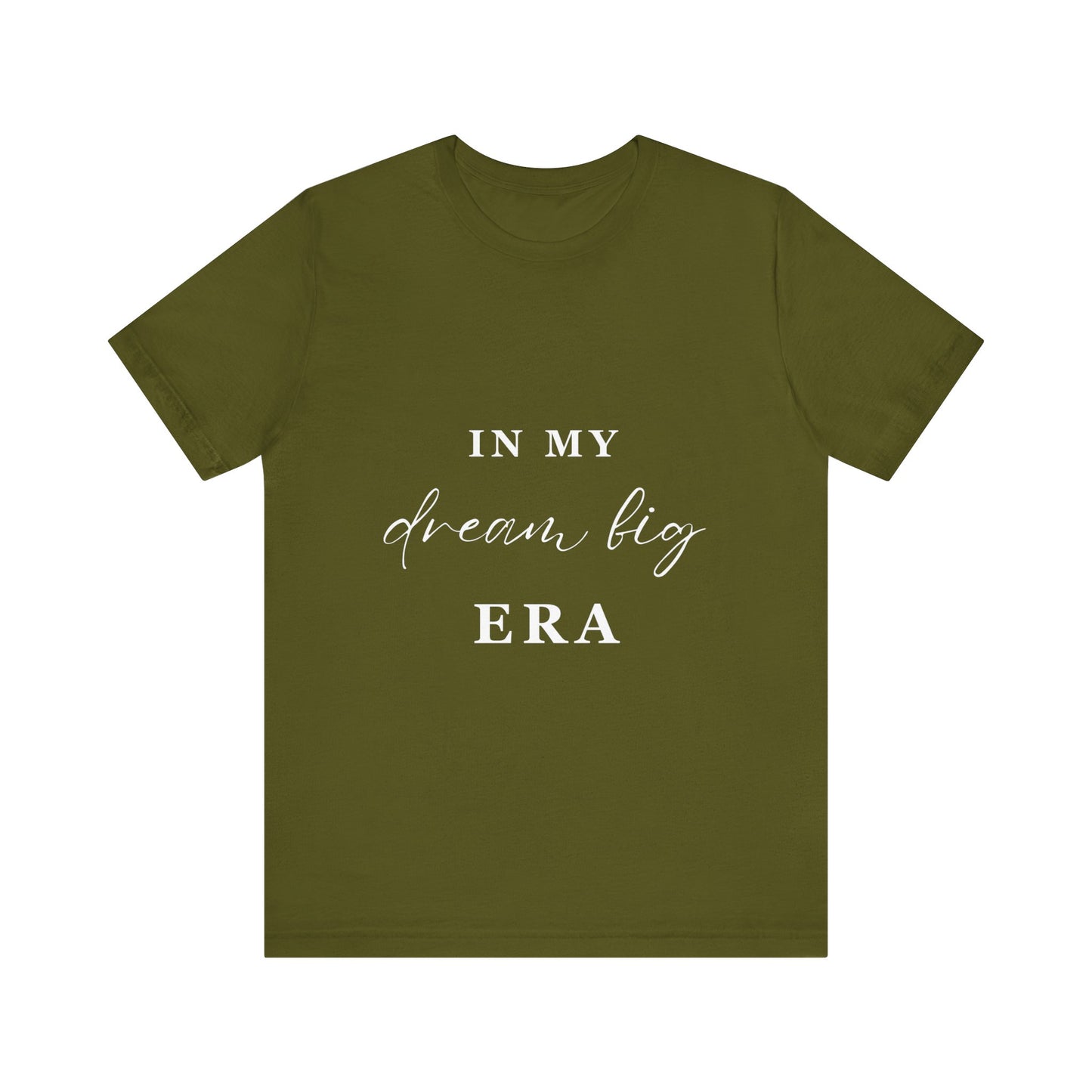 In My DREAM BIG Era T-Shirt White Letters