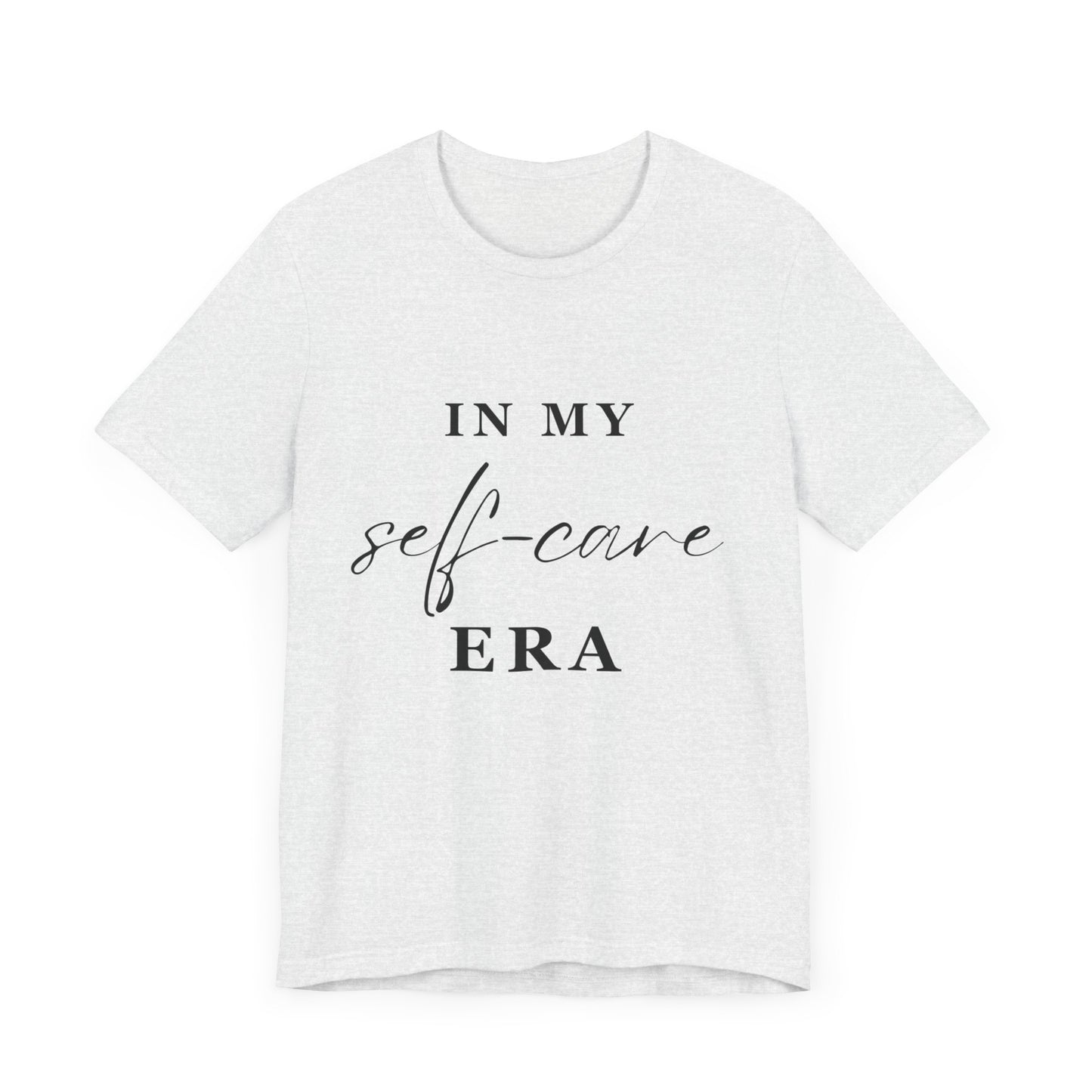 In My SELF CARE Era T-shirt