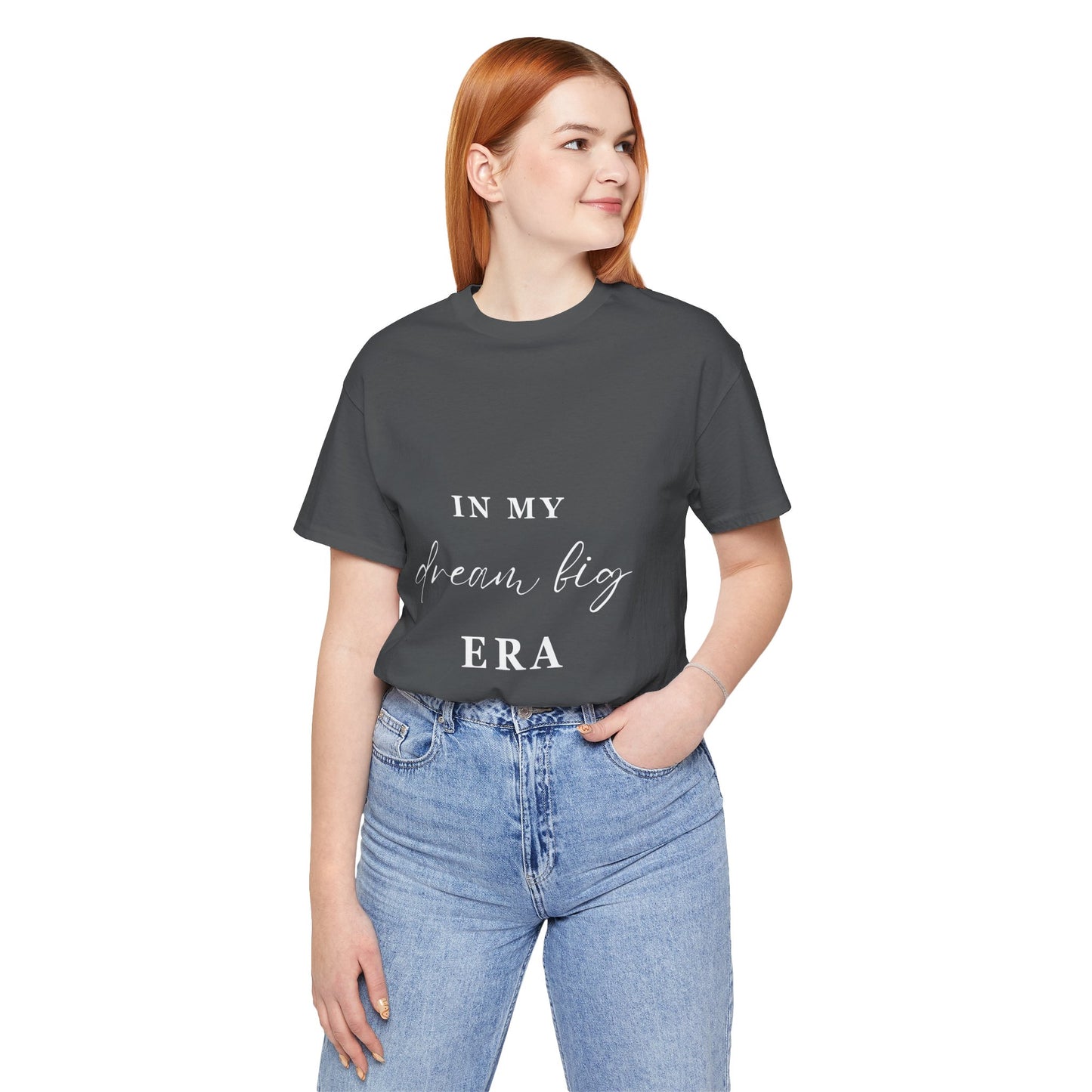 In My DREAM BIG Era T-Shirt White Letters