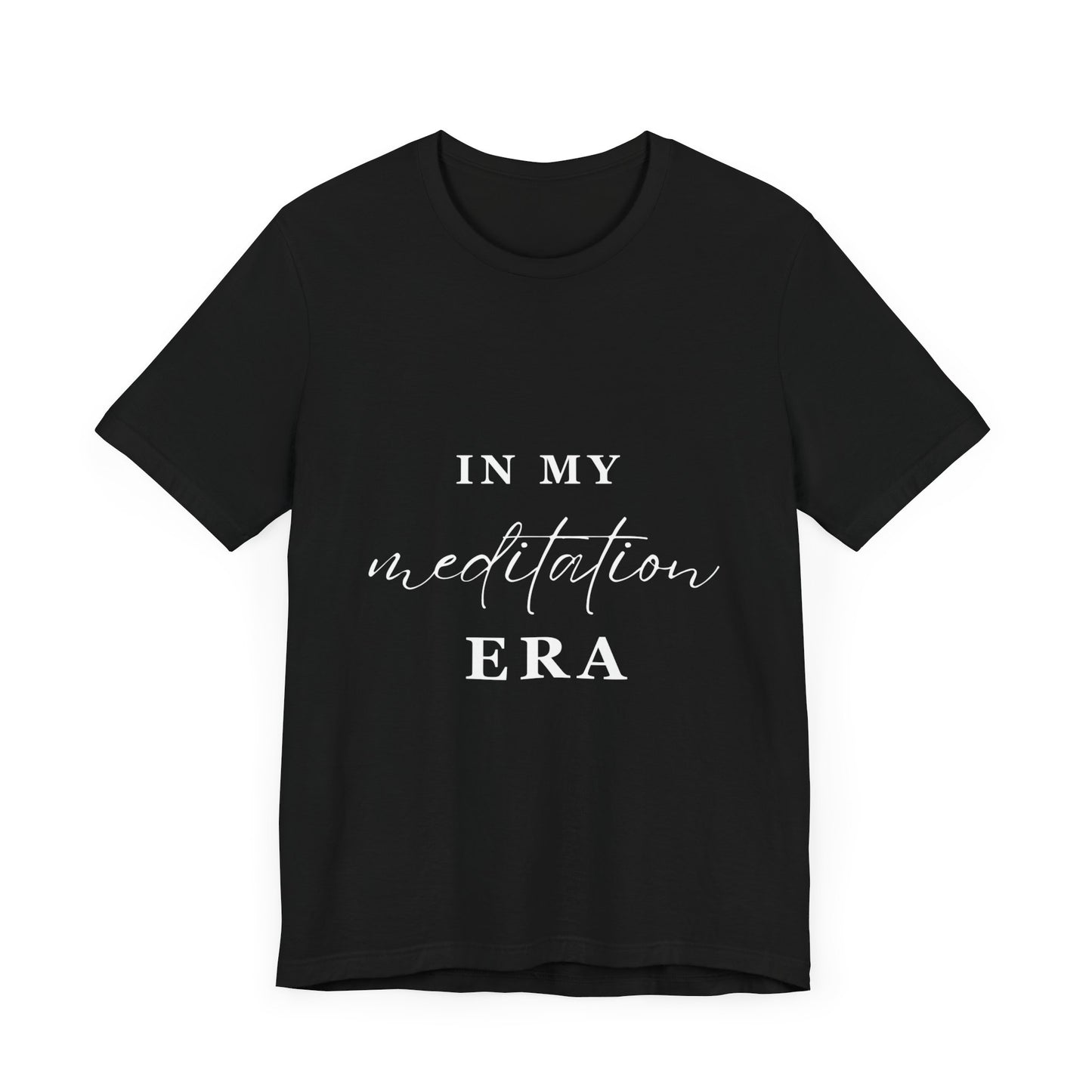 In My MEDITATION Era T-Shirt White Letters