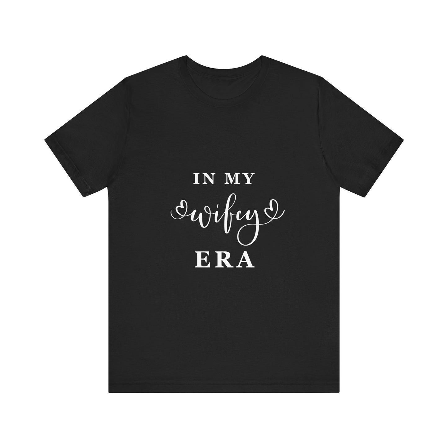 In My WIFEY Era T-Shirt White Letters