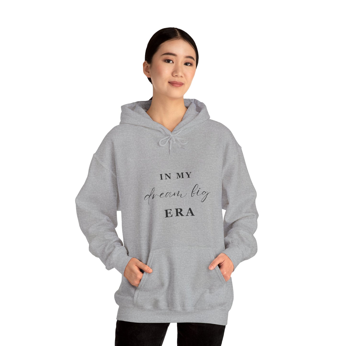 In My DREAM BIG ERA Hooded Sweatshirt