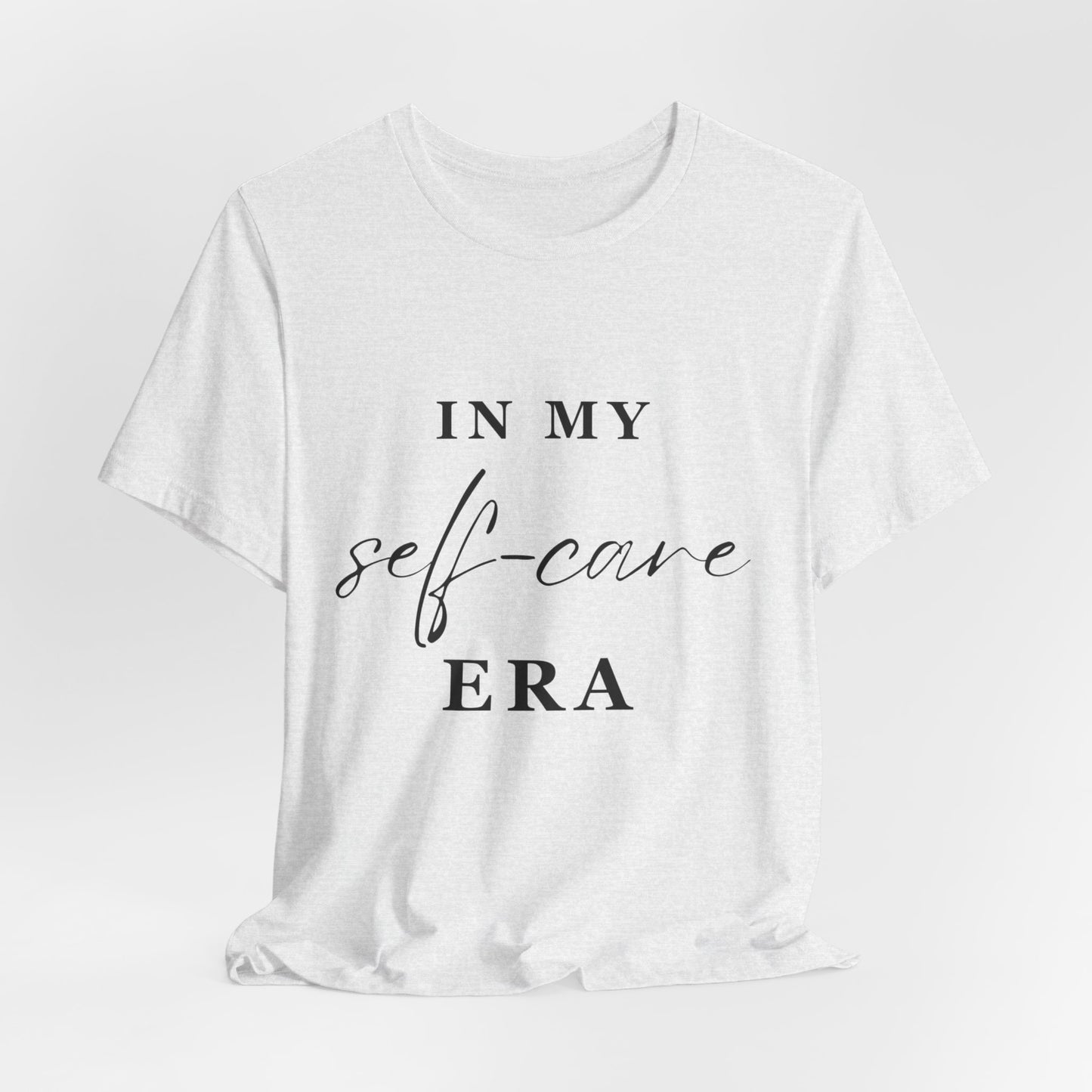 In My SELF CARE Era T-shirt