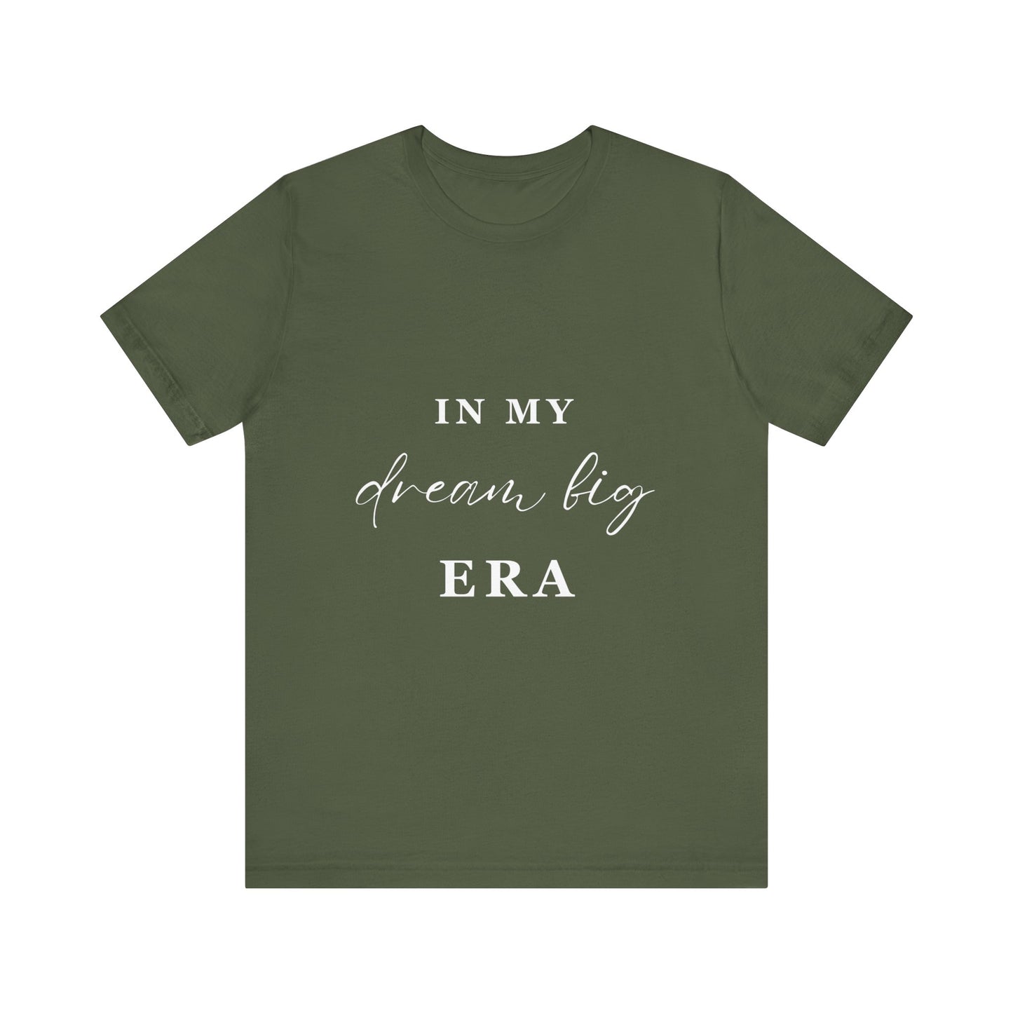 In My DREAM BIG Era T-Shirt White Letters