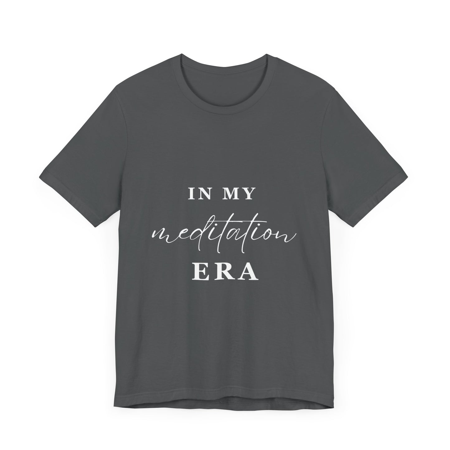 In My MEDITATION Era T-Shirt White Letters