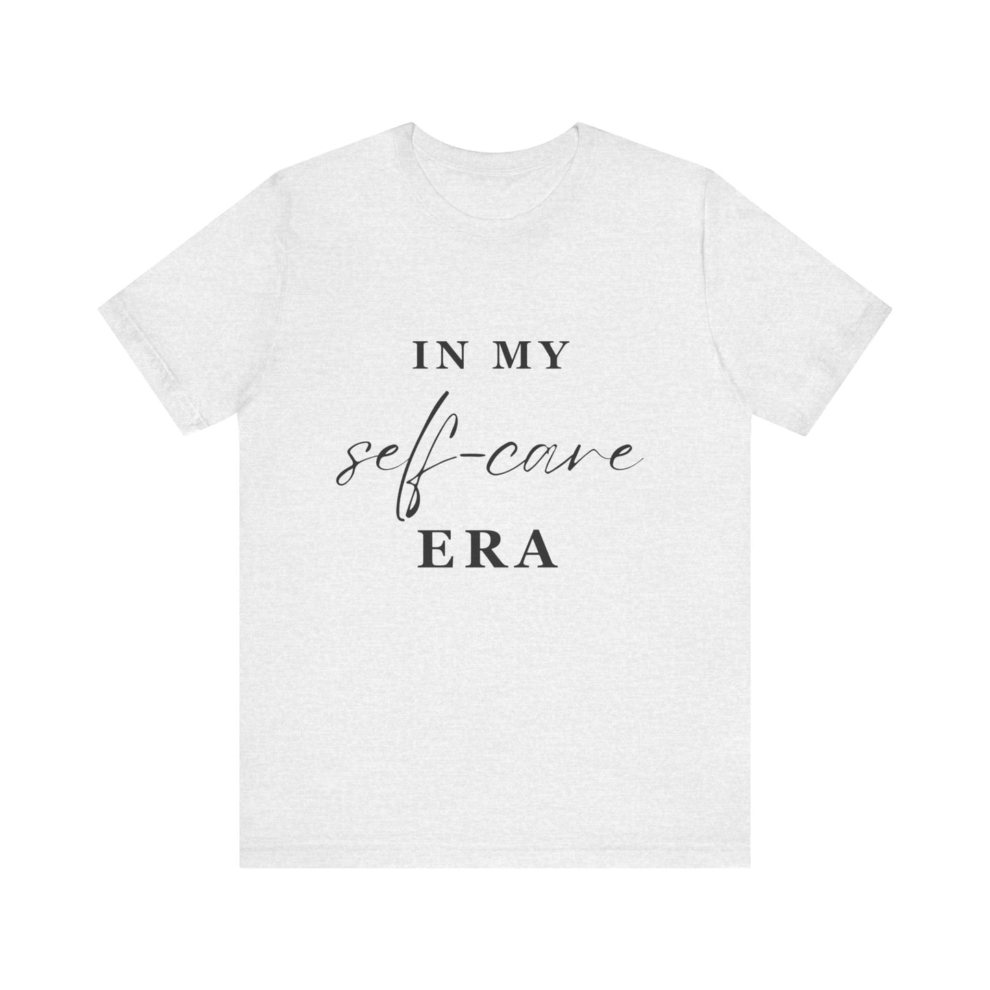 In My SELF CARE Era T-shirt
