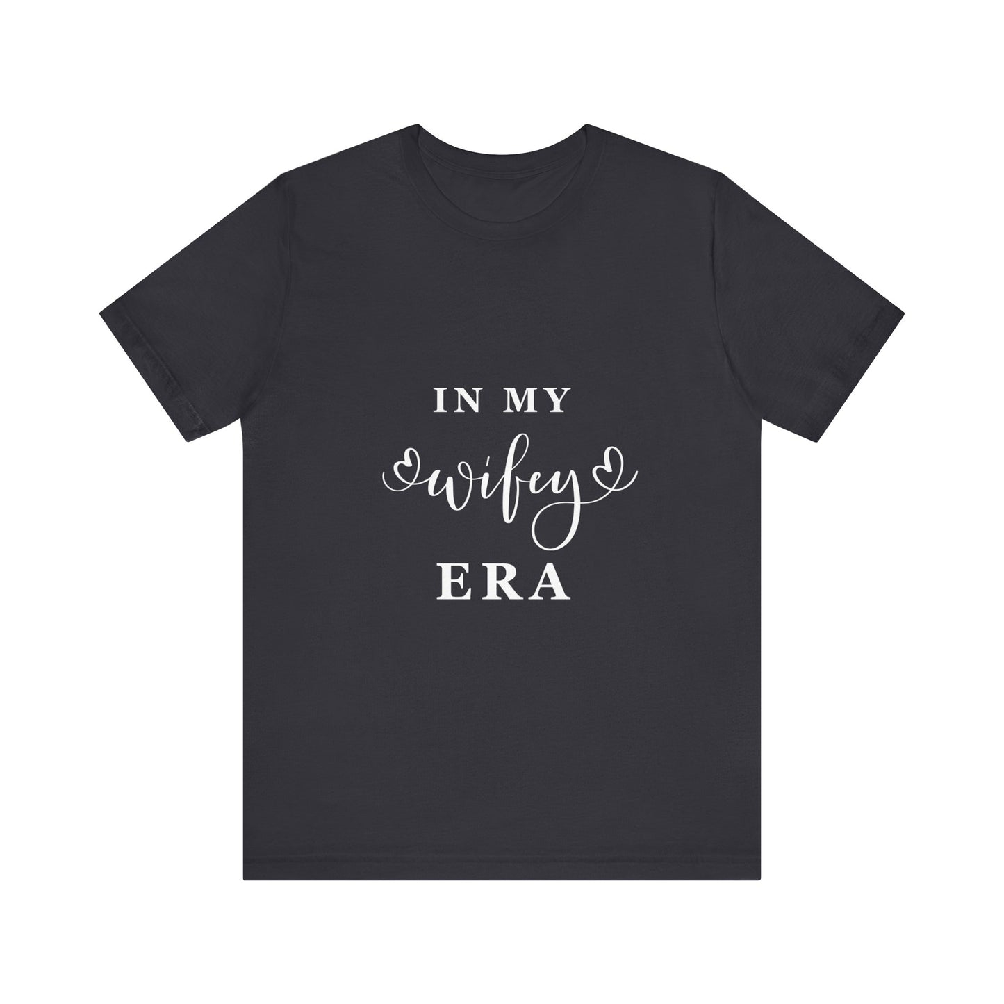 In My WIFEY Era T-Shirt White Letters