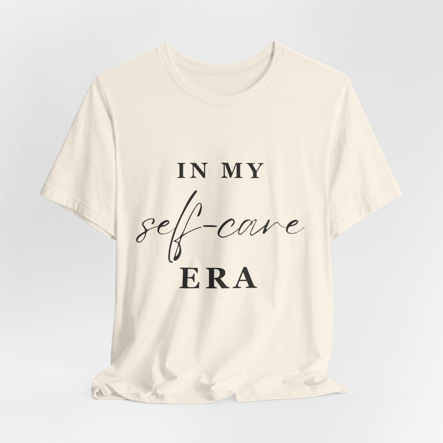 In My SELF CARE Era T-shirt