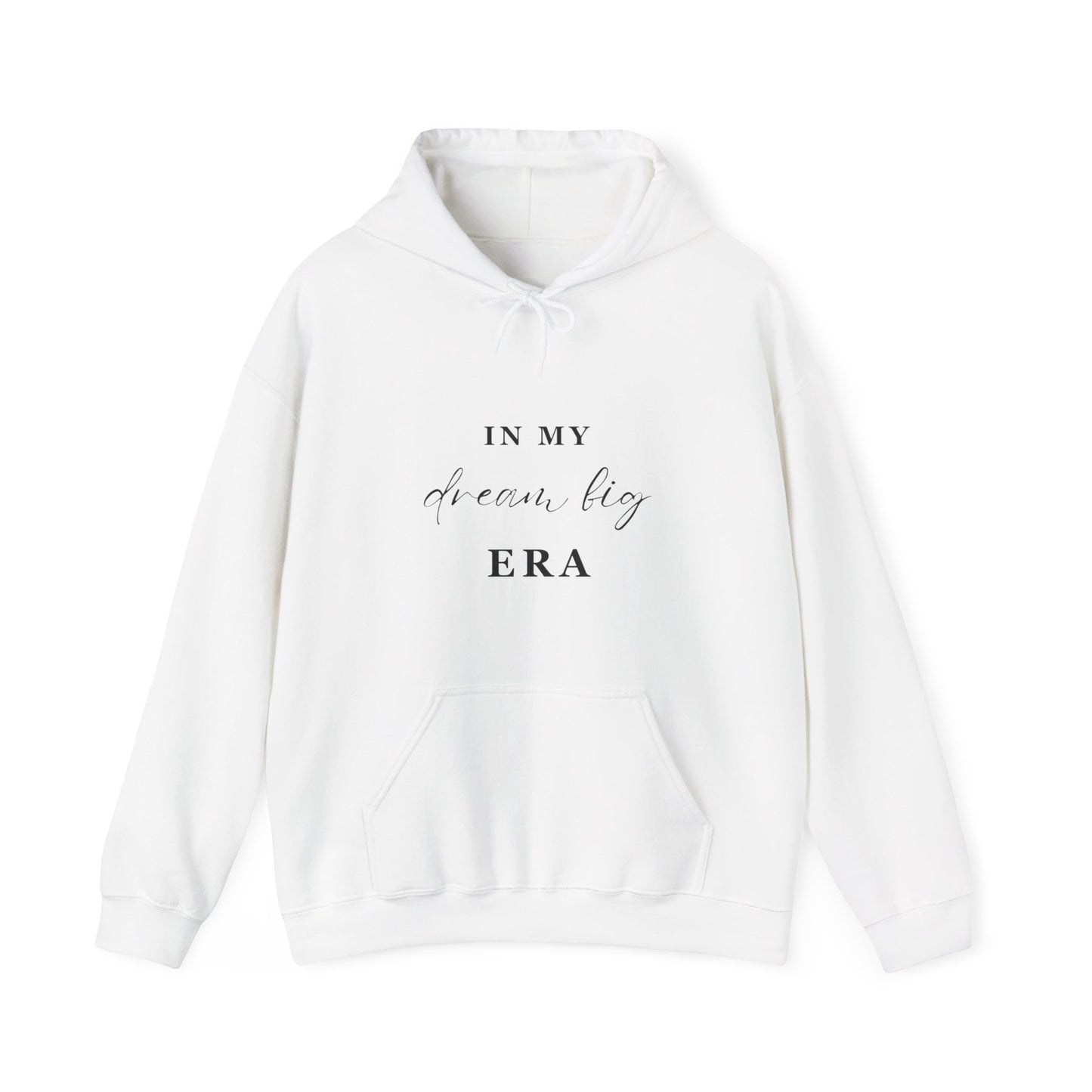 In My DREAM BIG ERA Hooded Sweatshirt
