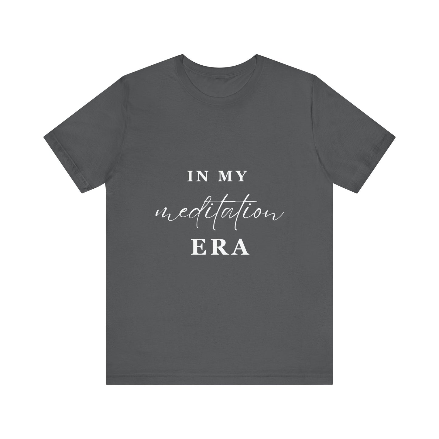 In My MEDITATION Era T-Shirt White Letters