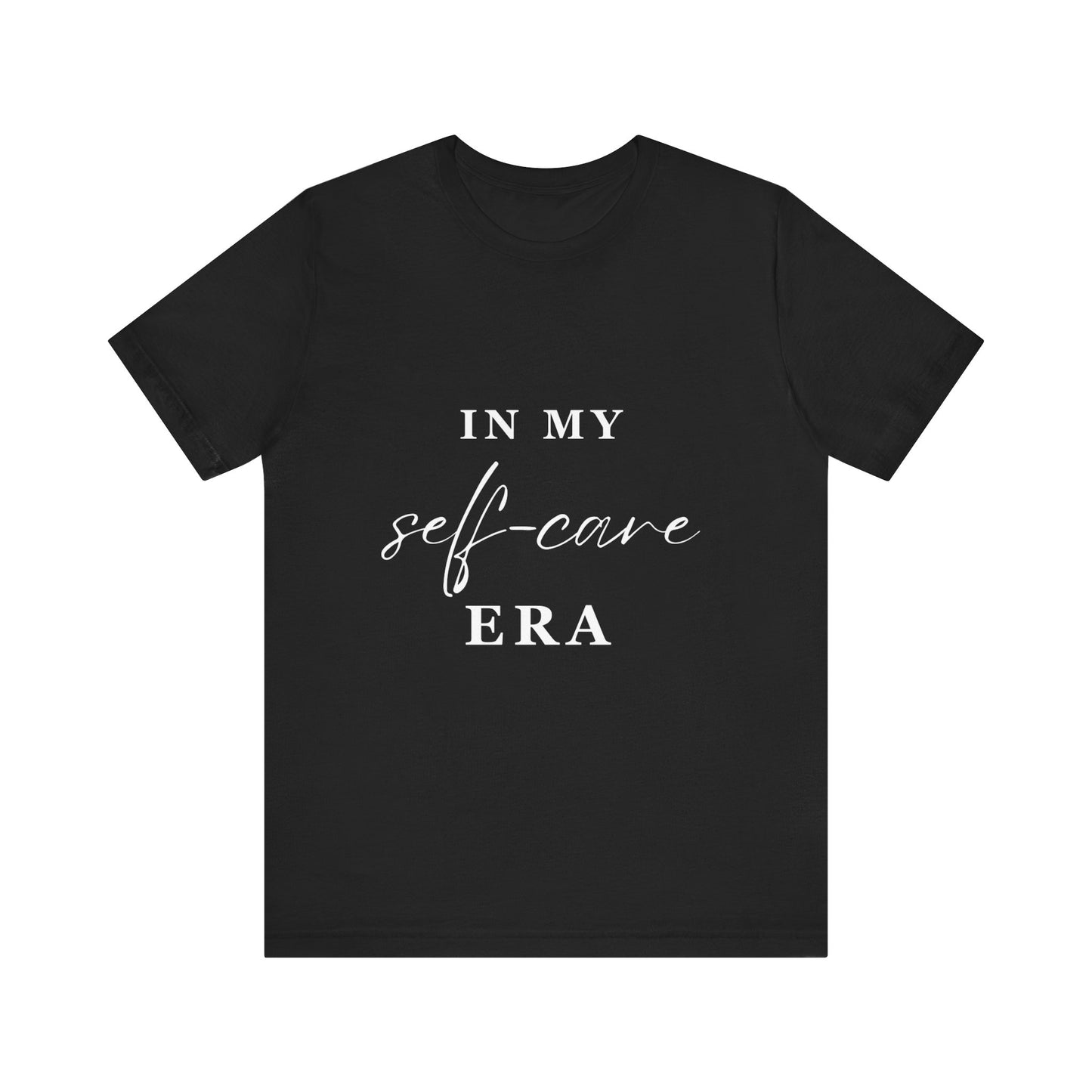 In My SELF CARE Era T-shirt White Letters