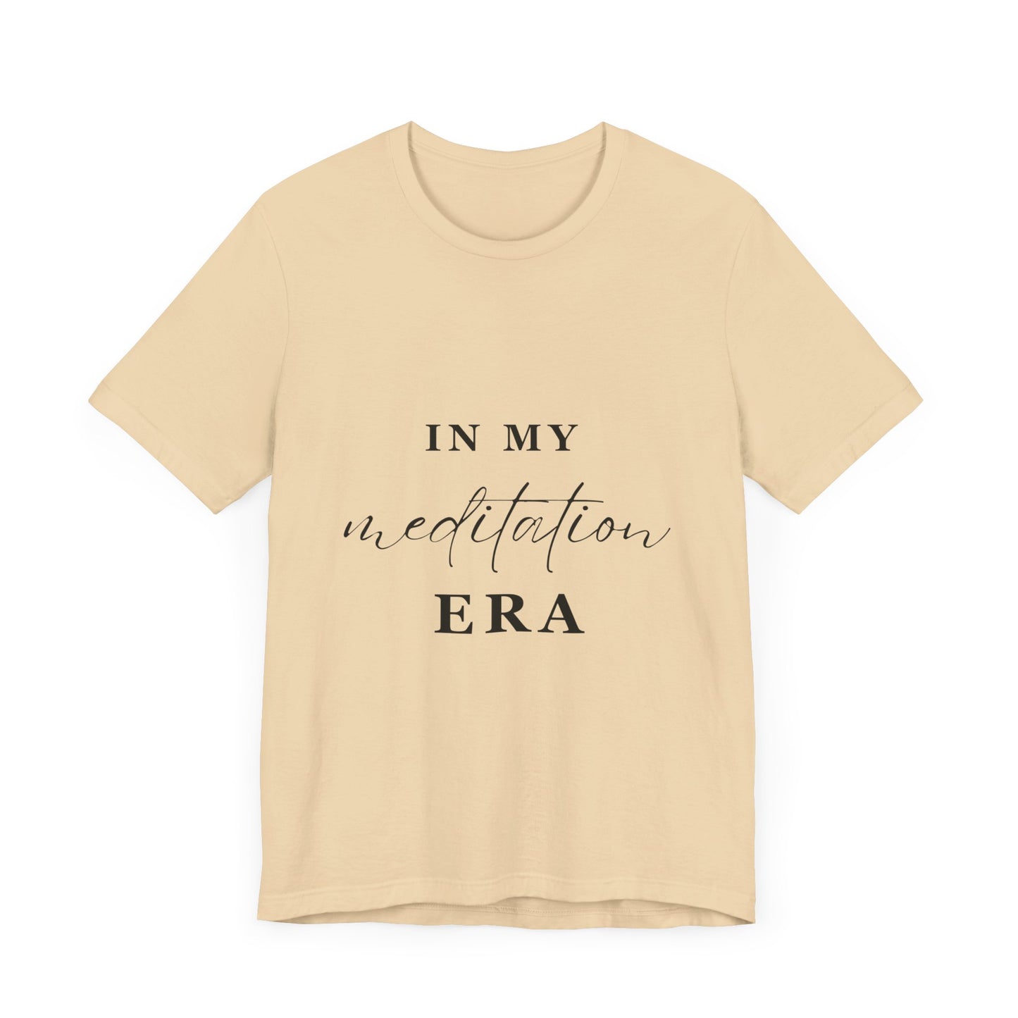 In My MEDITATION Era T-Shirt