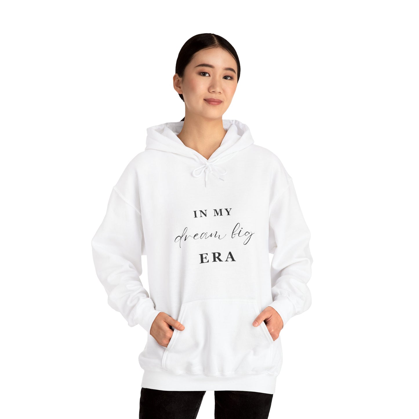 In My DREAM BIG ERA Hooded Sweatshirt