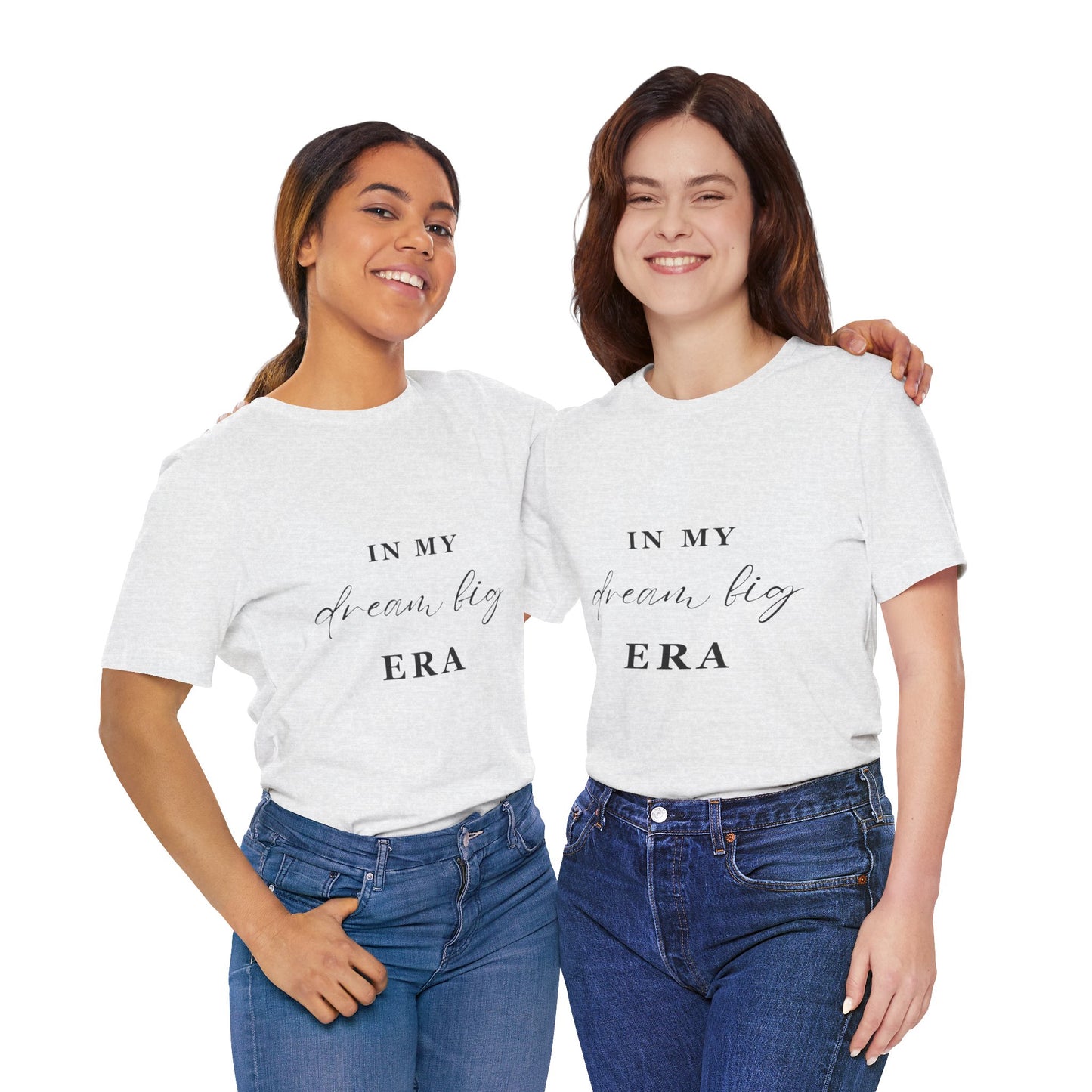 In My DREAM BIG Era T-Shirt