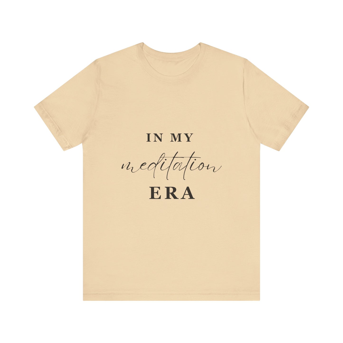 In My MEDITATION Era T-Shirt