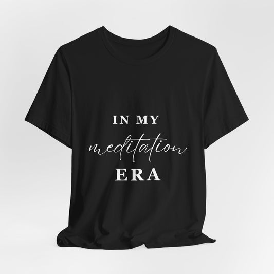 In My MEDITATION Era T-Shirt White Letters
